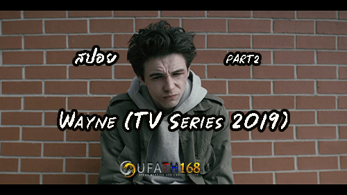 Wayne (TV Series 2019) PART 2
